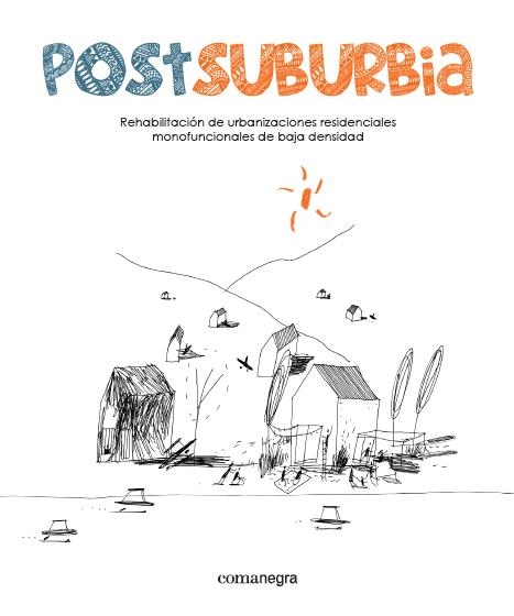 POSTSUBURBIA.REHABILITACIÓN DE URBANIZACIONES RESIDENCIALES MONOFUNCIONALES DE BAJA DENSIDAD | 9788415097761 | MUXÍ, ZAIDA | Llibreria La Gralla | Llibreria online de Granollers