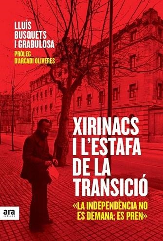 XIRINACS I L'ESTAFA DE LA TRANSICIÓ | 9788415224990 | BUSQUETS, LLUÍS | Llibreria La Gralla | Llibreria online de Granollers