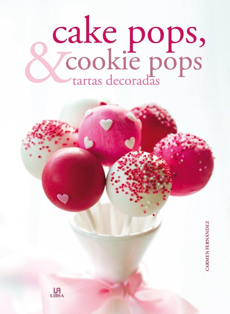 CAKE POPS COOKIE POPS Y TARTAS DECORADAS | 9788466226530 | FERNÁNDEZ, CARMEN | Llibreria La Gralla | Llibreria online de Granollers