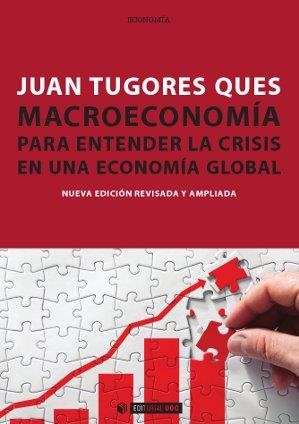 MACROECONOMIA PARA ENTENDER LA CRISIS EN UNA ECONOMIA GLOBAL | 9788490299289 | TUGORES QUES, JUAN | Llibreria La Gralla | Llibreria online de Granollers