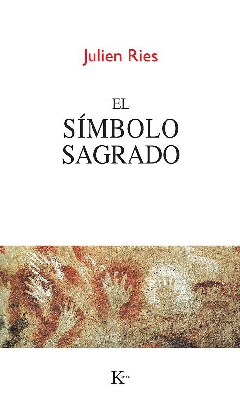 SÍMBOLO DE LO SAGRADO, EL | 9788499882383 | RIES, JULIEN | Llibreria La Gralla | Llibreria online de Granollers