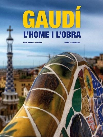 GAUDI. L'HOME I L'OBRA | 9788497857833 | BERGOS I MASSO, JOAN / LLIMARGAS. MARC | Llibreria La Gralla | Llibreria online de Granollers