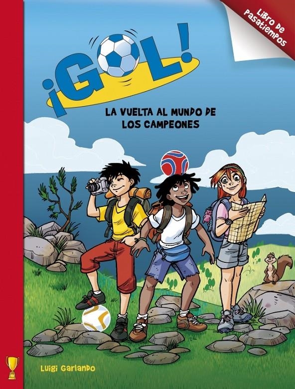 GOL. LA VUELTA AL MUNDO DE LOS CAMPEONES | 9788401906374 | GARLANDO, LUIGI | Llibreria La Gralla | Llibreria online de Granollers