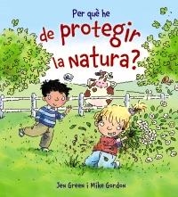 PER QUÈ HE DE PROTEGIR LA NATURA? | 9788448929008 | GREEN, JEN | Llibreria La Gralla | Llibreria online de Granollers