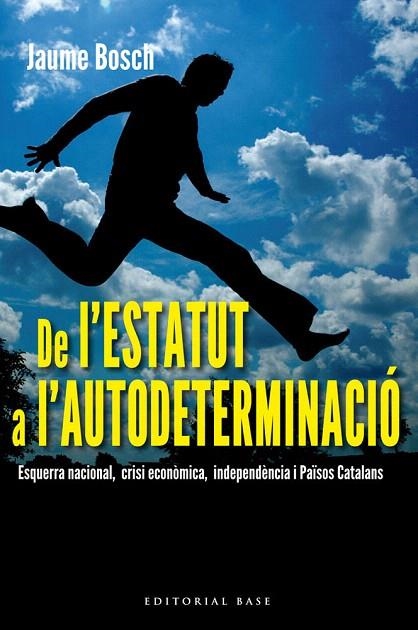 DE L'ESTATUT A L'AUTODETERMINACIÓ | 9788415711308 | BOSCH I MESTRES, JAUME | Llibreria La Gralla | Llibreria online de Granollers