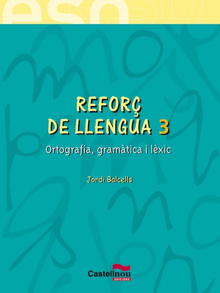 REFORÇ DE LLENGUA 3 ORTOGRAFIA GRAMATICA I LEXIC | 9788482878546 | BALCELLS, JORDI | Llibreria La Gralla | Llibreria online de Granollers