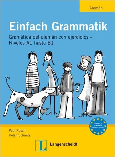 EINFACH GRAMMATIK. GRAMATICA ALEMAN CON EJERCICIOS NIVELES A1 HASTA B1 | 9783468961953 | RUSCH, PAUL; SCHMITZ, HELEN | Llibreria La Gralla | Llibreria online de Granollers