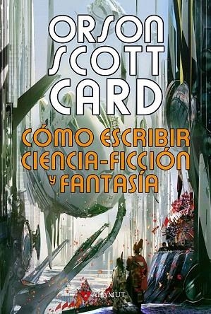 CÓMO ESCRIBIR CIENCIA-FICCIÓN Y FANTASÍA | 9788498890853 | SCOTT CARD, ORSON | Llibreria La Gralla | Llibreria online de Granollers