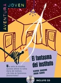 FANTASMA DEL INSTITUTO, EL (AVENTURA JOVEN NIVEL A2) | 9788484432739 | SANCHO, ELVIRA /SURIS, JORDI | Llibreria La Gralla | Llibreria online de Granollers