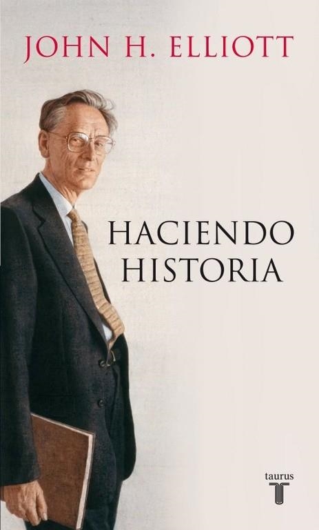 HACIENDO HISTORIA | 9788430600779 | ELLIOTT, JOHN H. | Llibreria La Gralla | Librería online de Granollers