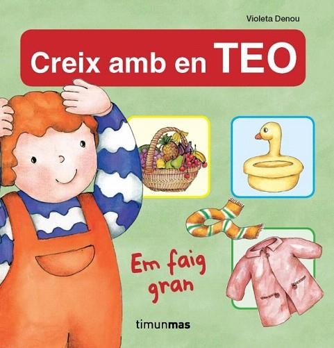 CREIX AMB EN TEO. EM FAIG GRAN | 9788499321264 | DENOU, VIOLETA | Llibreria La Gralla | Llibreria online de Granollers