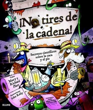 NO TIRES DE LA CADENA. SECRETOS CIENTÍFICOS SOBRE LA CACA Y EL PIS | 9788498016871 | PLATT, MARY; PLATT, RICHARD | Llibreria La Gralla | Llibreria online de Granollers