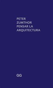 PENSAR LA ARQUITECTURA (PREMIO PRITZKER 2009) | 9788425223273 | ZUMTHOR, PETER | Llibreria La Gralla | Llibreria online de Granollers