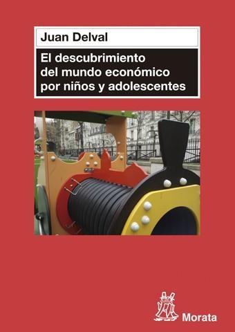 DESCUBRIMIENTO DEL MUNDO ECONÓMICO EN NIÑOS Y ADOLESCENTES, EL | 9788471127204 | DELVAL MERINO, JUAN | Llibreria La Gralla | Llibreria online de Granollers