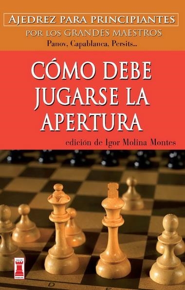 CÓMO DEBE JUGARSE LA APERTURA  | 9788499171562 | MOLINA, IGOR | Llibreria La Gralla | Llibreria online de Granollers