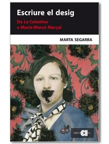 ESCRIURE EL DESIG. DE LA CELESTINA A MARIA-MERCÈ MARÇAL | 9788492542819 | SEGARRA, MARTA | Llibreria La Gralla | Llibreria online de Granollers