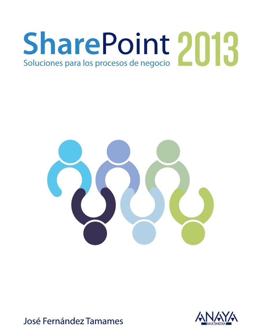 SHAREPOINT 2013. SOLUCIONES PARA LOS PROCESOS DE NEGOCIO | 9788441530294 | FERNÁNDEZ, JOSÉ | Llibreria La Gralla | Llibreria online de Granollers