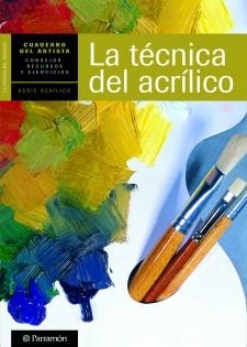 TÉCNICA DEL ACRILICO, LA (CUADERNO DEL ARTISTA) | 9788434237438 | PARRAMÓN | Llibreria La Gralla | Llibreria online de Granollers