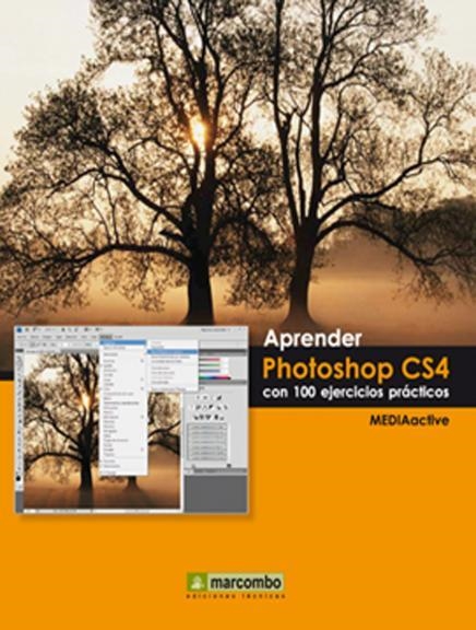 APRENDER PHOTOSHOP CS4 CON 100 EJERCICIOS PRACTICOS | 9788426715357 | MEDIAACTIVE | Llibreria La Gralla | Librería online de Granollers