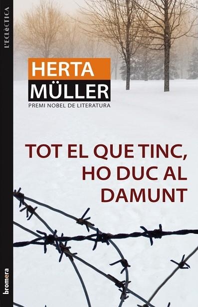 TOT EL QUE TINC HO DUC AL DAMUNT (ECLÉCTICA) | 9788498246605 | MÜLLER, HERTA | Llibreria La Gralla | Librería online de Granollers