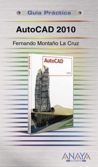 AUTOCAD 2010 GUIA PRACTICA | 9788441526297 | MONTAÑO LA CRUZ, FERNANDO | Llibreria La Gralla | Llibreria online de Granollers