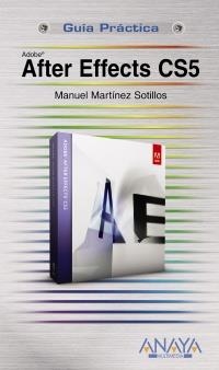 AFTER EFFECTS CS5 (GUÍA PRÁCTICA) | 9788441528871 | MARTÍNEZ SOTILLOS, MANUEL | Llibreria La Gralla | Llibreria online de Granollers