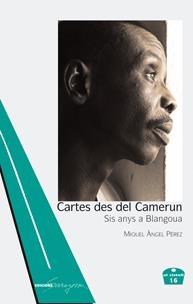 CARTES DES DEL CAMERUN. SIS ANYS A BLANGOUA | 9788493839758 | PEREZ, MIQUEL ANGEL | Llibreria La Gralla | Llibreria online de Granollers