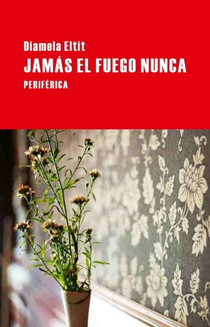 JAMAS EL FUEGO NUNCA | 9788492865574 | ELTIT, DIAMELA | Llibreria La Gralla | Librería online de Granollers