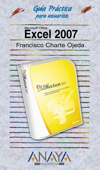 EXCEL 2007 (GUIA PRACTICA PARA USUARIOS) | 9788441521407 | CHARTE OJEDA, FRANCISCO | Llibreria La Gralla | Llibreria online de Granollers