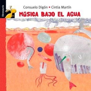 MUSICA BAJO EL AGUA (LIBROSAURIO 3-6) | 9788479428259 | MARTIN, CINTIA / DIGON, CONSUELO | Llibreria La Gralla | Llibreria online de Granollers