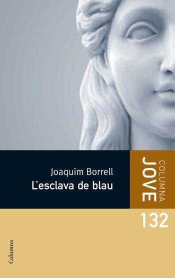 ESCLAVA DE BLAU ( JOVE 132) | 9788499320373 | BORRELL, JOQUIM | Llibreria La Gralla | Librería online de Granollers