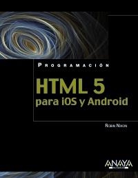 HTML5 PARA IOS Y ANDROID | 9788441530669 | NIXON, ROBIN | Llibreria La Gralla | Llibreria online de Granollers