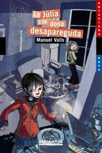 JÚLIA I LA DONA DESAPAREGUDA (ANTAVIANA NOVA,168) | 9788448925284 | VALLS, MANUEL | Llibreria La Gralla | Llibreria online de Granollers