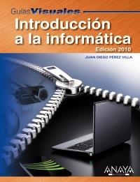 INTRODUCCIÓN A LA INFORMÁTICA. EDICIÓN 2010 | 9788441527225 | PÉREZ VILLA, JUAN DIEGO | Llibreria La Gralla | Llibreria online de Granollers