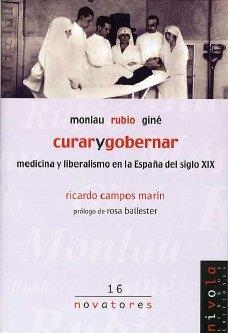 CURAR Y GOBERNAR. MEDICINA Y LIBERALISMO EN LA ESPAÑA DEL | 9788495599766 | MONLAU, PDRO FELIPE / RUBIO Y GALI, FEDERICO/ GINE | Llibreria La Gralla | Llibreria online de Granollers