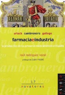 FARMACIA E INDUSTRIA. PRODUCCION DE LOS PRIMEROS MEDICAMENTO | 9788495599780 | RODRIGUEZ NOZAL, RAUL | Llibreria La Gralla | Librería online de Granollers