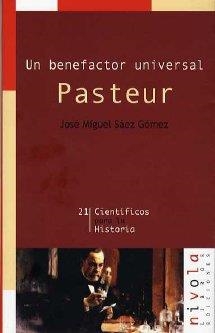 PASTEUR UN BENEFACTOR UNIVERSAL | 9788495599889 | SAEZ GOMEZ, JOSE MIGUEL | Llibreria La Gralla | Llibreria online de Granollers