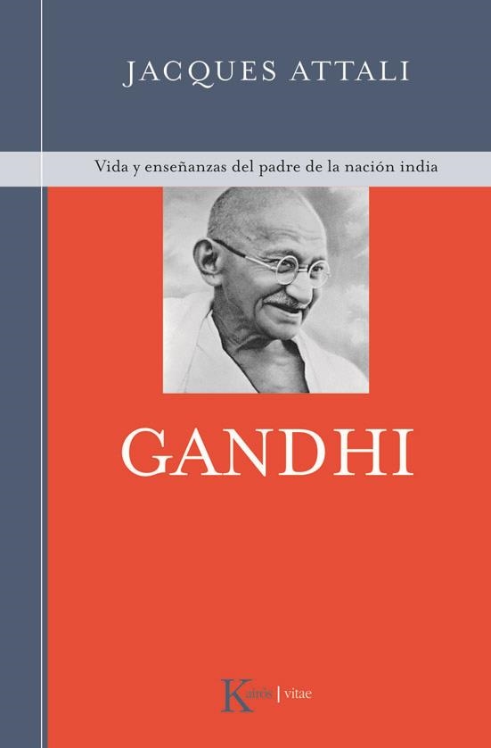 GANDHI. VIDA Y ENSEÑANZAS DEL PADRE DE LA NACION INDIA | 9788472456938 | ATTALI, JACQUES | Llibreria La Gralla | Llibreria online de Granollers