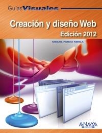 CREACIÓN Y DISEÑO WEB. EDICIÓN 2012 (GUÍAS VISUALES) | 9788441529427 | PARDO, MIGUEL | Llibreria La Gralla | Llibreria online de Granollers