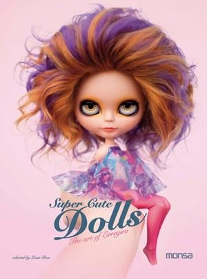 SUPER CUTE DOLLS. THE ART OF ERREGIRO | 9788415223498 | BOU, LOUIS | Llibreria La Gralla | Llibreria online de Granollers