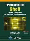 PROGRAMACIÓN SHELL. APRENDE A PROGRAMAR CON MÁS DE 100 EJERCICIOS RESUELTOS | 9788499641386 | GÓMEZ LÓPEZ, JULIO/PUGA SABIO, GONZALO | Llibreria La Gralla | Llibreria online de Granollers