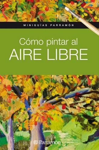 CÓMO PINTAR AL AIRE LIBRE | 9788434237162 | PARRAMON | Llibreria La Gralla | Llibreria online de Granollers