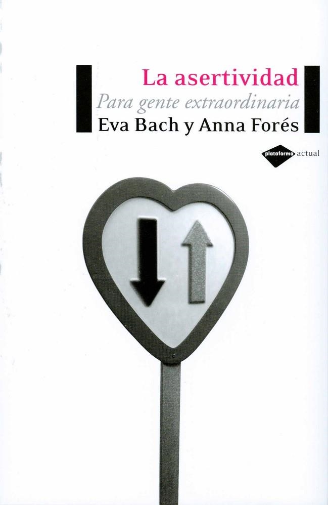 ASERTIVIDAD, LA. PARA GENTE EXTRAORDINARIA | 9788496981119 | BACH, EVA; FORES, ANNA | Llibreria La Gralla | Llibreria online de Granollers