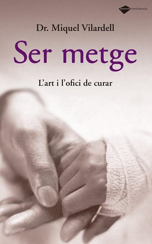 SER METGE. L'ART I L'OFICI DE CURAR | 9788496981515 | VILARDELL, MIQUEL | Llibreria La Gralla | Llibreria online de Granollers