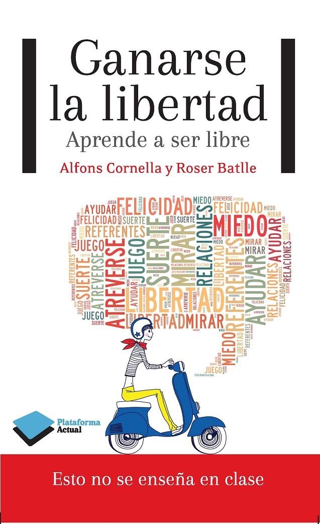 GANARSE LA LIBERTAD.APRENDE A SER LIBRE | 9788415750604 | CORNELLA, ALFONS / BATLLE, ROSER | Llibreria La Gralla | Llibreria online de Granollers