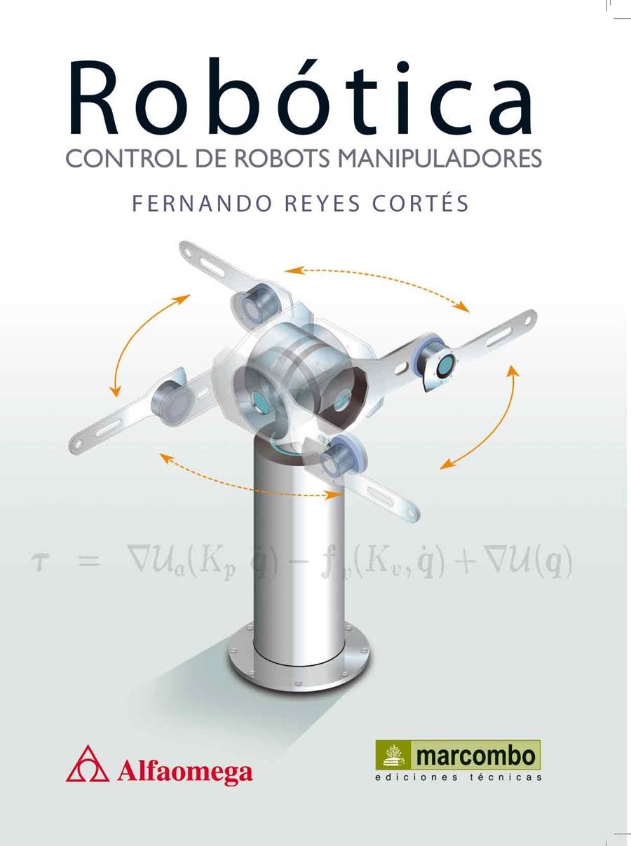 ROBÓTICA: CONTROL DE ROBOTS MANIPULADORES | 9788426717450 | REYES CORTÉS, FERNANDO | Llibreria La Gralla | Librería online de Granollers