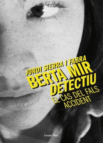 CAS DEL FALS ACCIDENT, EL (BERTA MIR DETECTIU) | 9788499324210 | SIERRA I FABRA, JORDI | Llibreria La Gralla | Librería online de Granollers