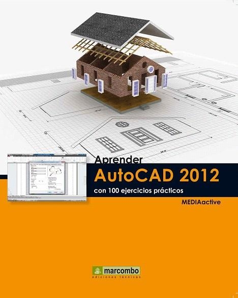 APRENDER AUTOCAD 2012 CON 100 EJERCICIOS PRÁCTICOS | 9788426717498 | MEDIAACTIVE | Llibreria La Gralla | Llibreria online de Granollers