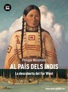 AL PAÍS DELS INDIS. LA DESCOBERTA DEL FAR-WEST | 9788483431740 | NESSMANN, PHILIPPE | Llibreria La Gralla | Llibreria online de Granollers