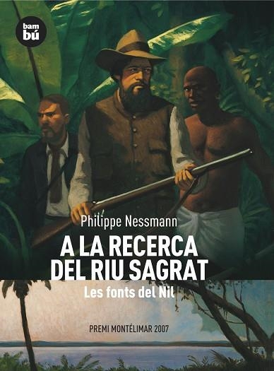 A LA RECERCA DEL RIU SAGRAT. LES FONTS DEL NIL | 9788483430484 | NESSMANN, PHILIPPE | Llibreria La Gralla | Llibreria online de Granollers